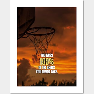 You miss 100% Of the Shots You never Take Basketball Motivation Quote Posters and Art